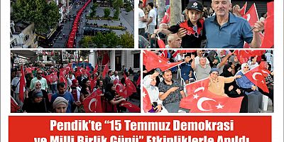 ​Pendik’te “15 Temmuz Demokrasi  ve Milli Birlik Günü” Etkinliklerle Anıldı 