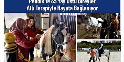 Pendik’te 65 Yaş Üstü Bireyler Atlı Terapiyle Hayata Bağlanıyor