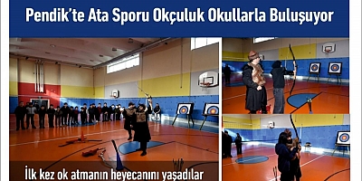 Pendik’te Ata Sporu Okçuluk Okullarla Buluşuyor
