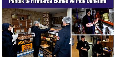 Pendik’te Fırınlarda Ekmek ve Pide Denetimi