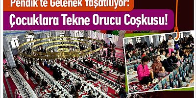 Pendik’te Gelenek Yaşatılıyor: Çocuklara Tekne Orucu Coşkusu!
