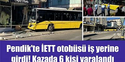 Pendik'te İETT otobüsü iş yerine girdi! Kazada 6 kişi yaralandı