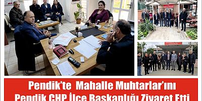 Pendik’te  Mahalle Muhtarlar’ını   Pendik CHP İlçe Başkanlığı Ziyaret Etti
