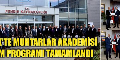 PENDİK'TE MUHTARLAR AKADEMİSİ EĞİTİM PROGRAMI TAMAMLANDI 
