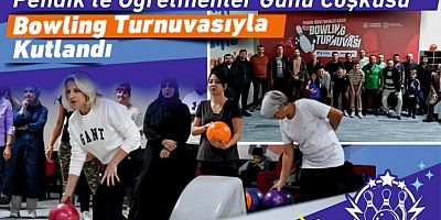 Pendik’te Öğretmenler Günü Coşkusu Bowling Turnuvasıyla Kutlandı