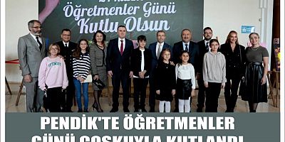 PENDİK'TE ÖĞRETMENLER GÜNÜ COŞKUYLA KUTLANDI