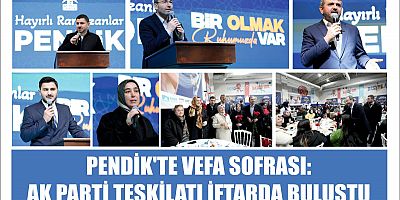 PENDİK'TE VEFA SOFRASI:AK PARTİ TEŞKİLATI İFTARDA BULUŞTU