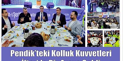 Pendik’teki Kolluk Kuvvetleri İftarda Bir Araya Geldi