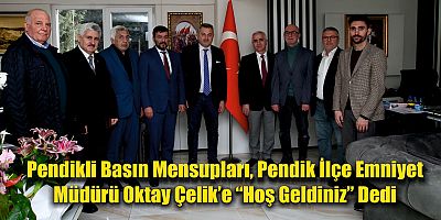 Pendikli Basın Mensupları, Pendik İlçe Emniyet Müdürü Oktay Çelik’e “Hoş Geldiniz” Dedi