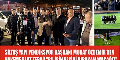 PENDİKSPOR BAŞKANI MURAT ÖZDEMİR'DEN HAKEME SERT TEPKİ! ''BU İŞİN PEŞİNİ BIRAKAMAYACAĞIZ''
