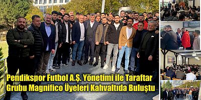 Pendikspor Futbol A.Ş. Yönetimi ile Taraftar Grubu Magnifico Üyeleri Kahvaltıda Buluştu