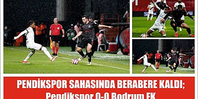 PENDİKSPOR SAHASINDA BERABERE KALDI; Pendikspor 0-0 Bodrum FK