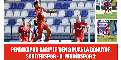 PENDİKSPOR SARIYER'DEN 3 PUANLA DÖNÜYOR SARIYERSPOR - 0,  PENDİKSPOR - 2