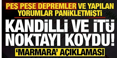 Peş peşe depremler sonrası vatandaş paniklemişti! Kandilli ve İTÜ'den 'Marmara' açıklaması