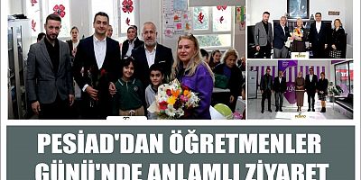 PESİAD'DAN ÖĞRETMENLER GÜNÜ'NDE ANLAMLI ZİYARET