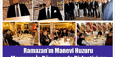  Ramazan’ın Manevi Huzuru Marmara İş Dünyasında Birleştiriyor