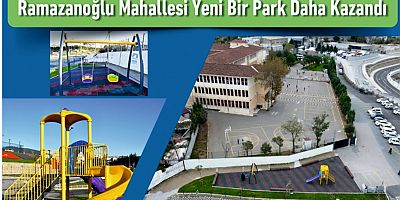 Ramazanoğlu Mahallesi Yeni Bir Park Daha Kazandı