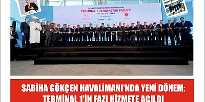 SABİHA GÖKÇEN HAVALİMANI'NDA YENİ DÖNEM:TERMİNAL 1'İN FAZI HİZMETE AÇILDI                 