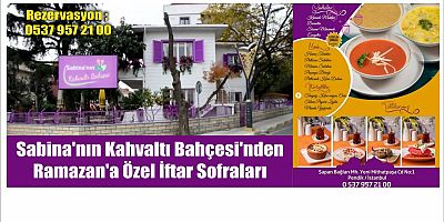 Sabina'nın Kahvaltı Bahçesi'nden Ramazan'a Özel İftar Sofraları