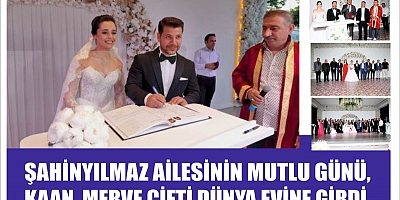 ŞAHİN YILMAZ AİLESİNİN MUTLU GÜNÜ,KAAN, MERVE ÇİFTİ DÜNYA EVİNE GİRDİ.
