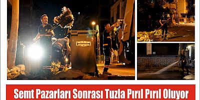 Semt pazarları sonrası Tuzla pırıl pırıl oluyor