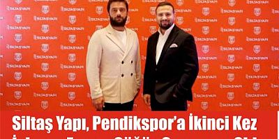 Siltaş Yapı, Pendikspor’a İkinci Kez İsim ve Forma Göğüs Sponsoru Oldu