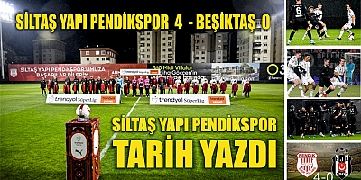 Siltaş yapı Pendikspor Beşiktaş'ı 4 -0 yenerek Tarih Yazdı