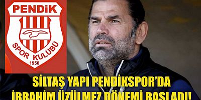 SİLTAŞ YAPI PENDİKSPOR’DA İBRAHİM ÜZÜLMEZ DÖNEMİ BAŞLADI!