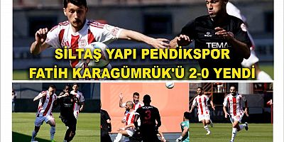 SİLTAŞ YAPI PENDİKSPOR FATİH KARAGÜMRÜK'Ü 2-0 YENDİ