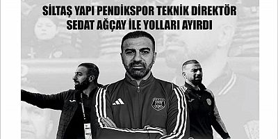 SİLTAŞ YAPI PENDİKSPOR TEKNİK DİREKTÖR SEDAT AĞÇAY İLE YOLLARI AYIRDI
