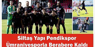 Siltaş Yapı Pendikspor Ümraniyesporla Berabere Kaldı