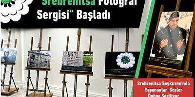“Srebrenitsa Fotoğraf Sergisi” Başladı