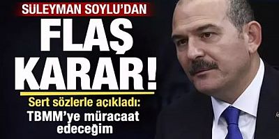 Süleyman Soylu'dan flaş karar: TBMM’ye müracaat edeceğim