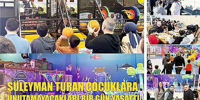 SÜLEYMAN TURAN ÇOCUKLARA UNUTAMAYACAKLARI BİR GÜN YAŞATTI