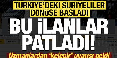Suriyeliler dönüşe başladı, ilanlar patladı! Uzmanlardan 'kelepir' uyarısı geldi
