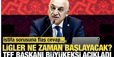 TFF Başkanı Mehmet Büyükekşi, liglerin başlama tarihini açıkladı!