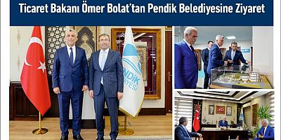 Ticaret Bakanı Ömer Bolat’tan Pendik Belediyesine Ziyaret