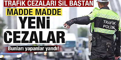 Trafik cezaları sil baştan! İşte madde madde yeni cezalar