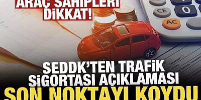 Trafik sigortasında SEDDK son noktayı koydu