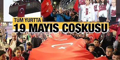 Tüm yurtta 19 Mayıs coşkusu