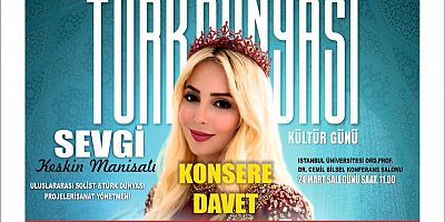 TÜRK DÜNYASI KÜLTÜRÜ NOTALARLA BULUŞUYOR: SEVGİ KESKİN MANİSALI KONSERİNE DAVET
