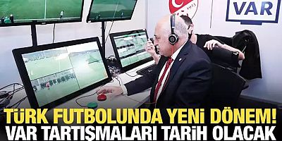 Türk futbolunda yeni dönem! VAR tartışmaları tarih olacak