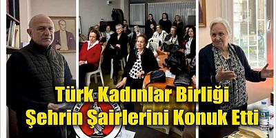 Türk Kadınlar Birliği Şehrin Şairlerini Konuk Etti
