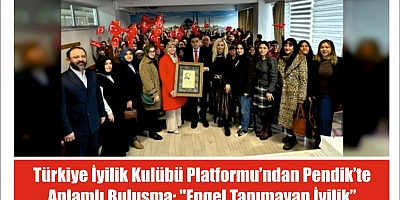 Türkiye İyilik Kulübü Platformu’ndan Pendik’te Anlamlı Buluşma: 
