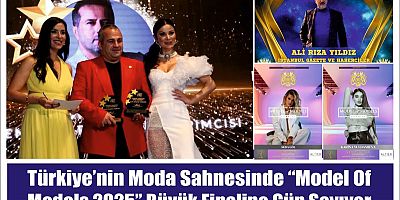 Türkiye’nin Moda Sahnesinde “Model Of Models 2025” Büyük Finaline Gün Sayıyor