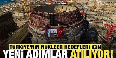Türkiye'nin nükleer hedefleri için yeni adımlar atılıyor
