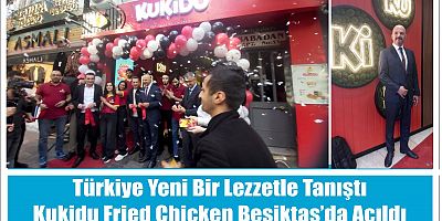 Türkiye Yeni Bir Lezzetle Tanıştı  Kukidu Fried Chicken Beşiktaş’da Açıldı