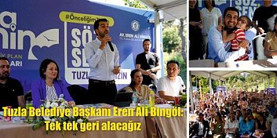 Tuzla Belediye Başkanı Eren Ali Bingöl: Tek tek geri alacağız