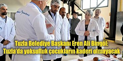 Tuzla Belediye Başkanı Eren Ali Bingöl: Tuzla’da yoksulluk çocukların kaderi olmayacak