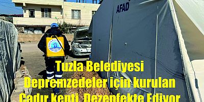 Tuzla Belediyesi Ekipleri, Çadır Kentlerde Dezenfekte Çalışmaları Yapıyor